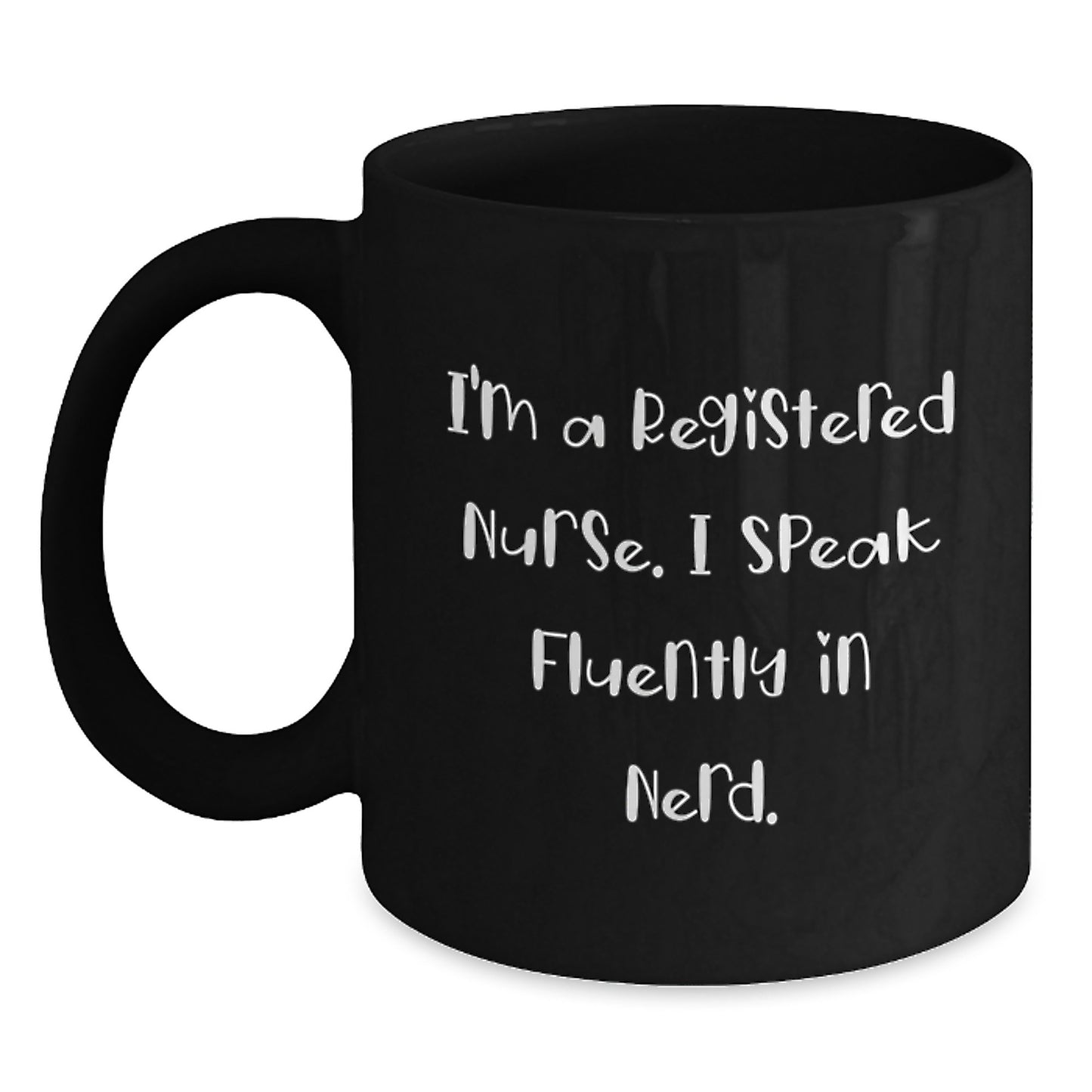 Gifts from Coworkers - Funny Registered Nurse Black Coffee Mug - 'I'm A Registered Nurse. I Speak Fluently In genius.' Graduation Unique Gifts for Registered Nurse - Main