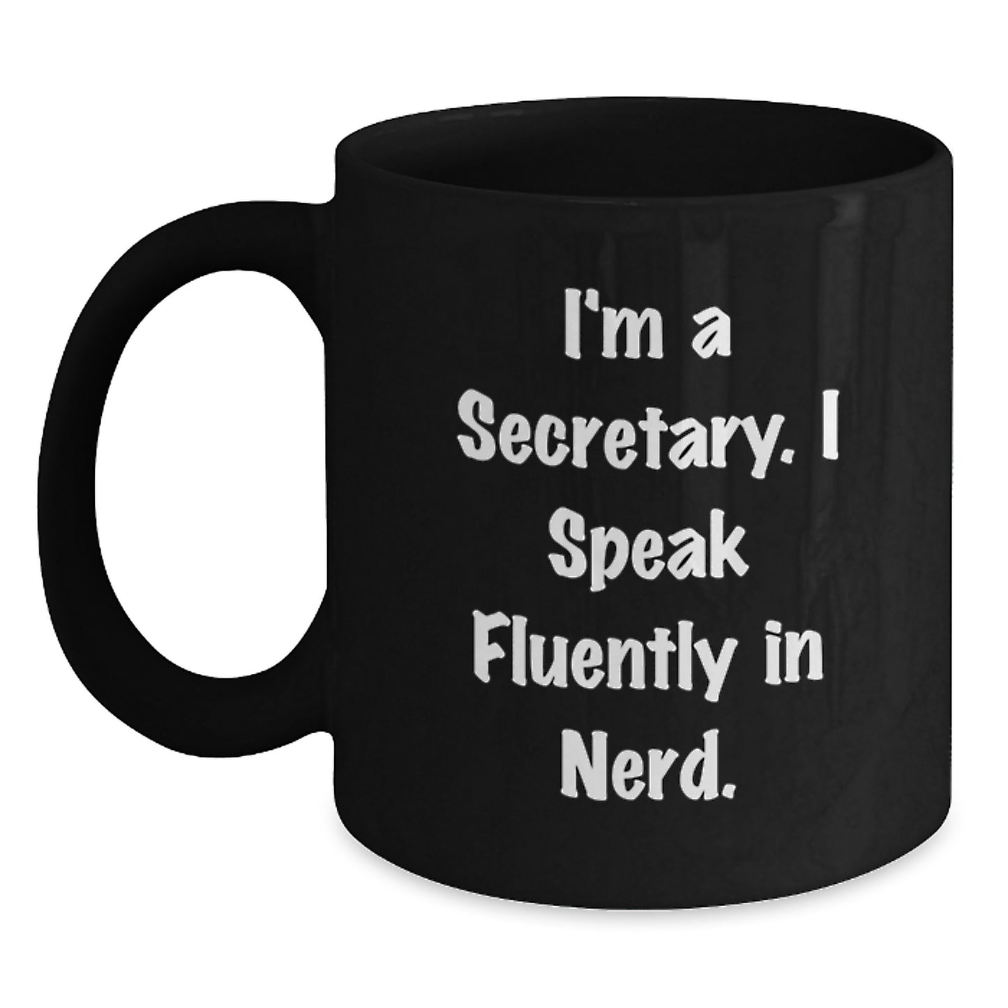 Secretary Gifts from Friends - Black Coffee Mug with Inspirational Quote 'I'm A Secretary. I Speak Fluently In genius.' for Unique Graduation Present - Main