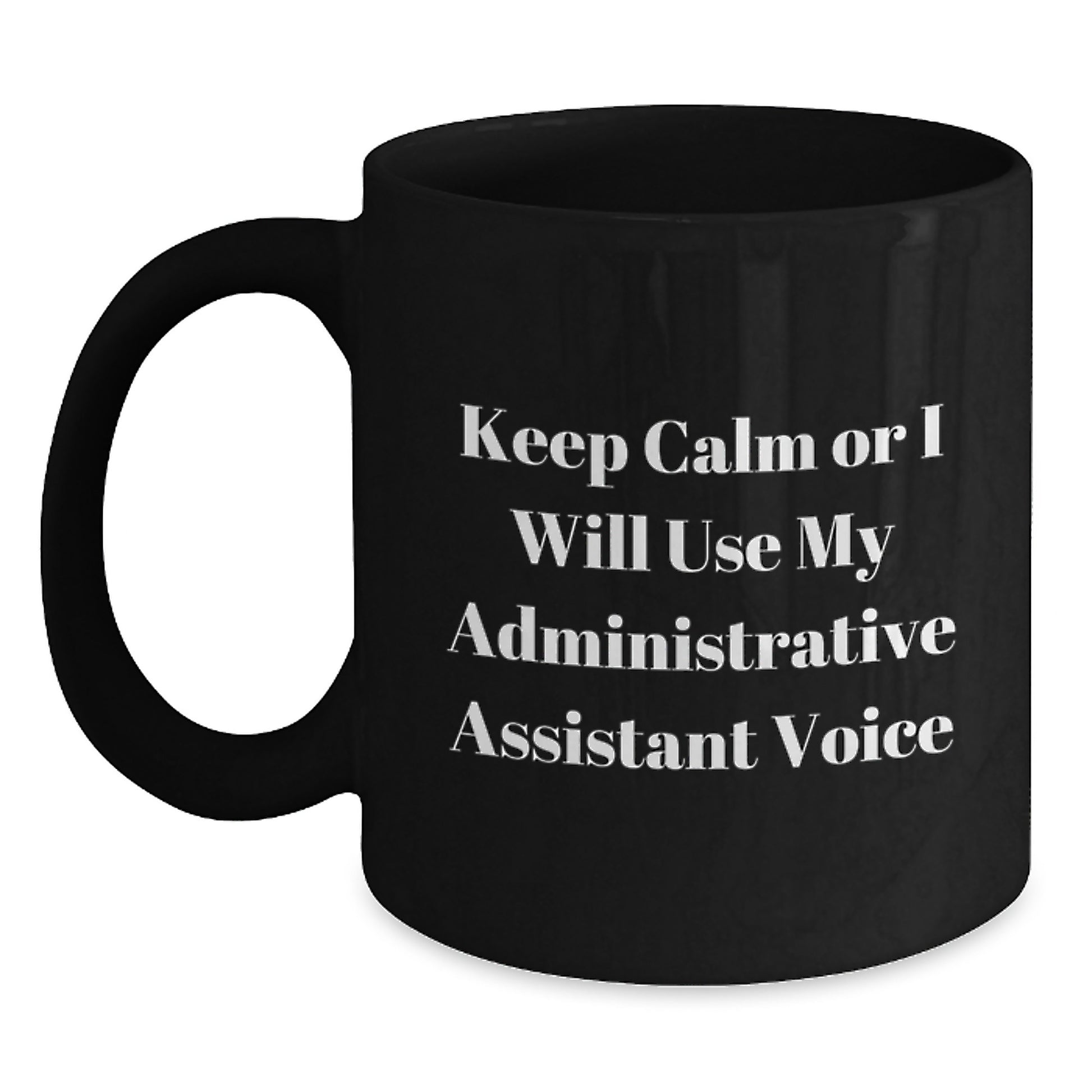 Administrative Assistant Humor Black Coffee Mugs Gifts from Friends for Christmas Unique Administrative Assistant Mug - Main