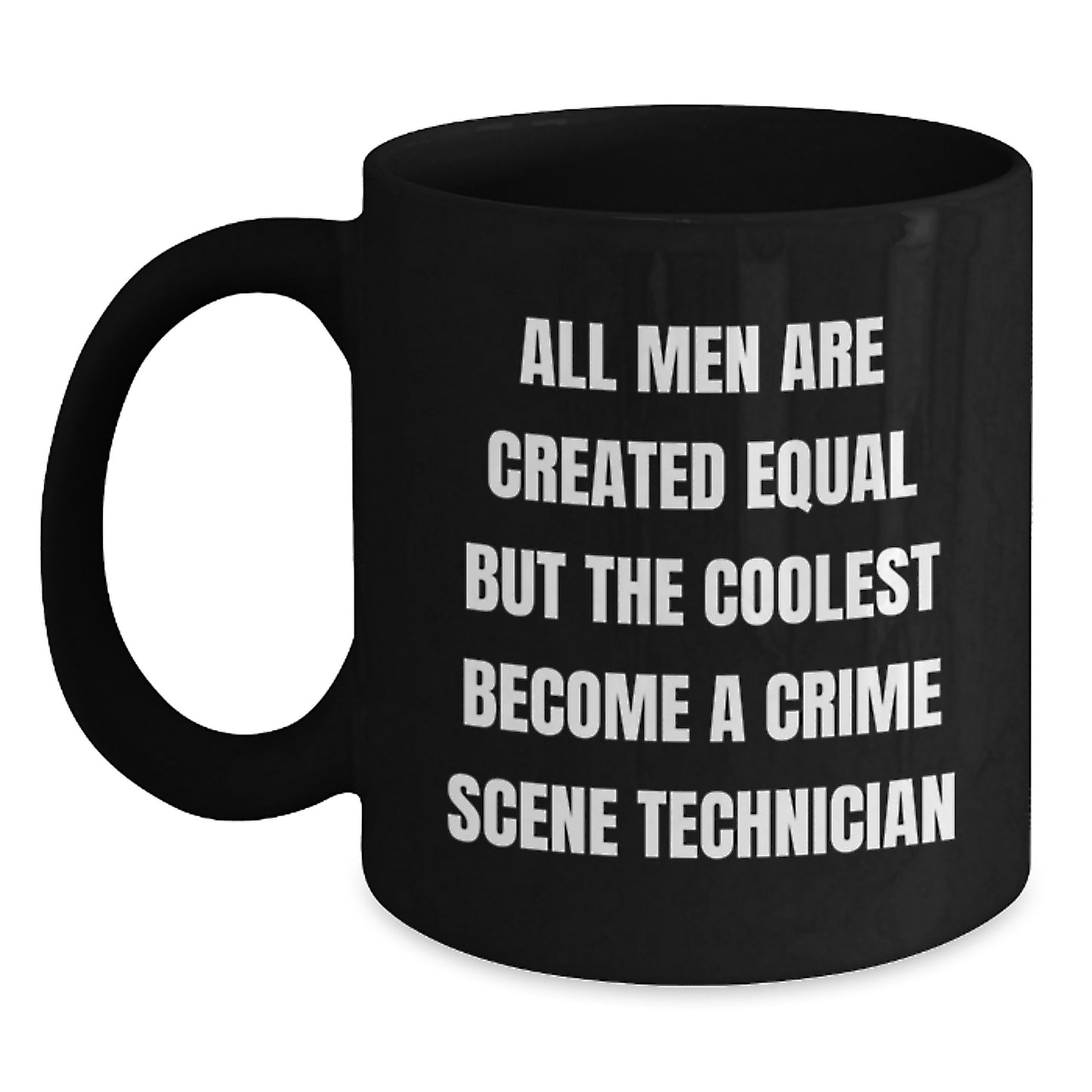 Crime Scene Technician Gifts Funny Quote Black Coffee Mug Birthday Unique - Main