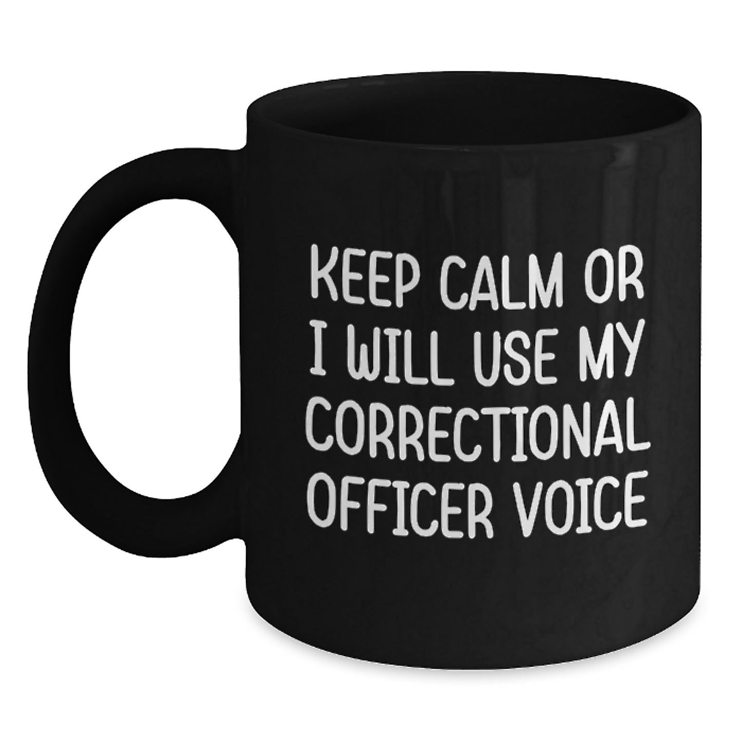 Correctional Officer Gifts from Friends, Funny Black Coffee Mug for Graduation, Keep Calm or I'll Use My Correctional Officer Voice, Unique Gifts for Men - Main