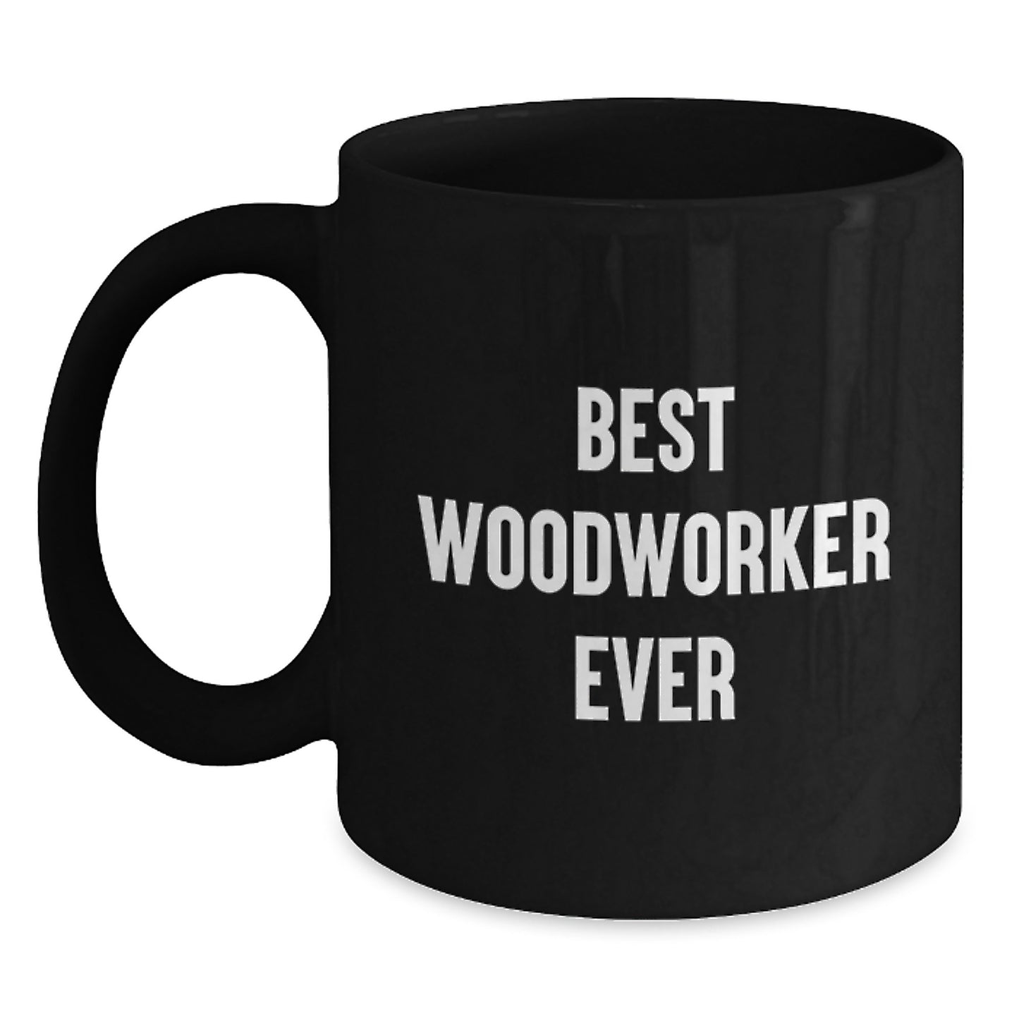 Funny Woodworker Gifts from Friends to Best Woodworker Ever on Birthday - Unique Black Coffee Mug - Main