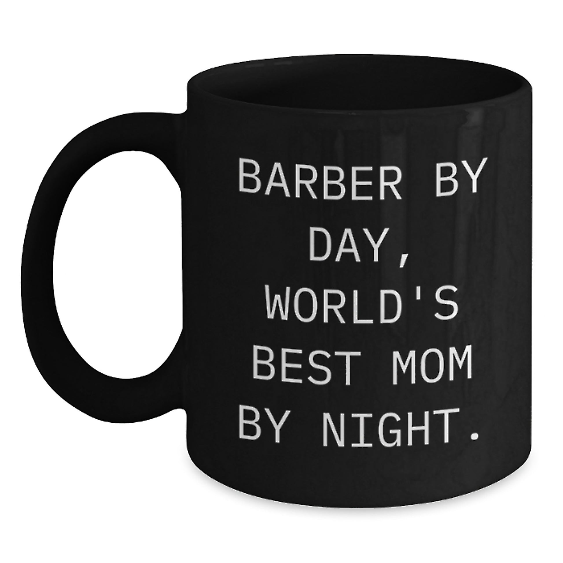Funny Barber Gifts, Black Coffee Mug for Birthday, 'Barber By Day, World's Best Mom By Night.', Gifts from Mom to Barber - Main