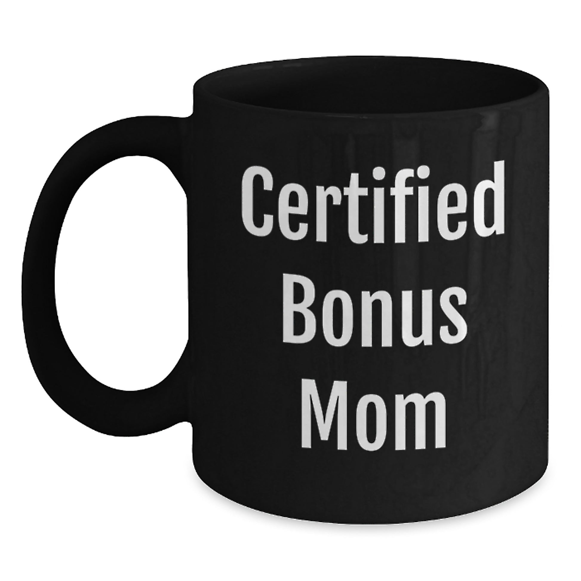 Funny Quote Bonus Mom Gifts from Family for Graduation Unique Black Coffee Mugs, Certified Bonus Mom Jokes Mug - Main