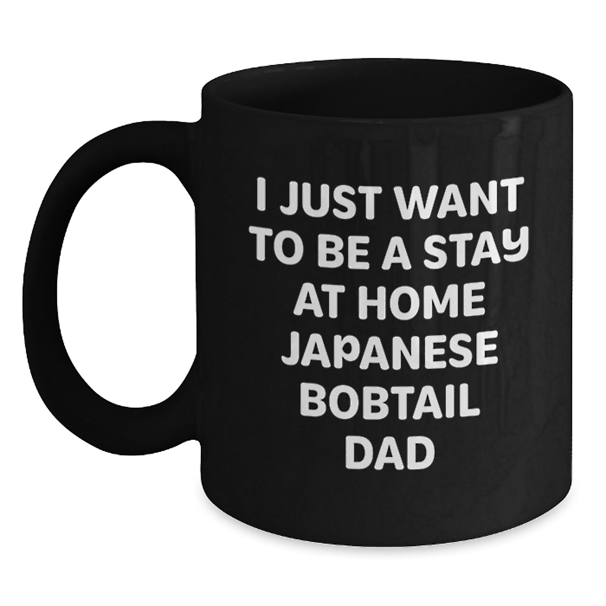 Japanese Bobtail Cat Lover's Gift, 'I Just Want To Be A Stay At Home Dad' Funny Quote Black Coffee Mug for Graduation, Gifts from Dad to Men, Japanese Bobtail Cat Enthusiasts - Main