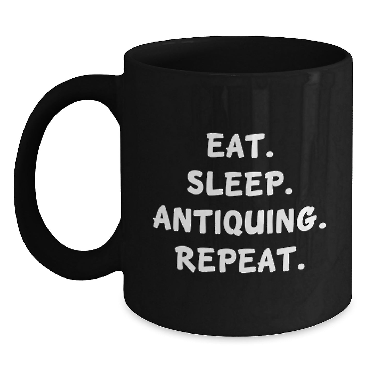 Funny Antiquing Gifts for Birthday - Eat. Sleep. Antiquing. Repeat. Black Coffee Mug from Friends - Main