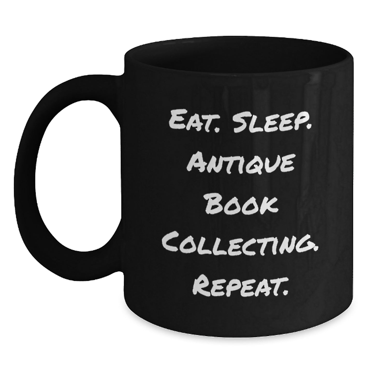Funny Antique Book Collecting Gifts for Her, Eat. Sleep. Antique Book Collecting. Repeat. Black Coffee Mug, Gifts from Family or Coworkers, Birthday Unique Treasures - Main
