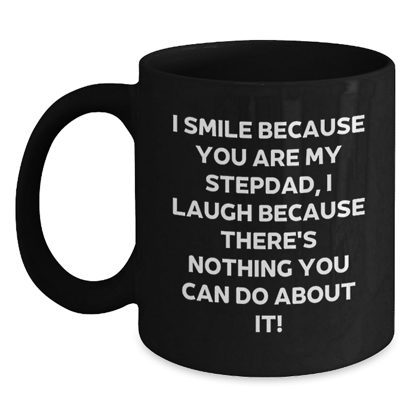 Stepdad Gifts from Family, Funny Black Coffee Mug for Him, 'I Smile Because You Are My Stepdad, I Laugh Because There's Nothing You Can Do About It!' Graduation Unique Gifts - Main
