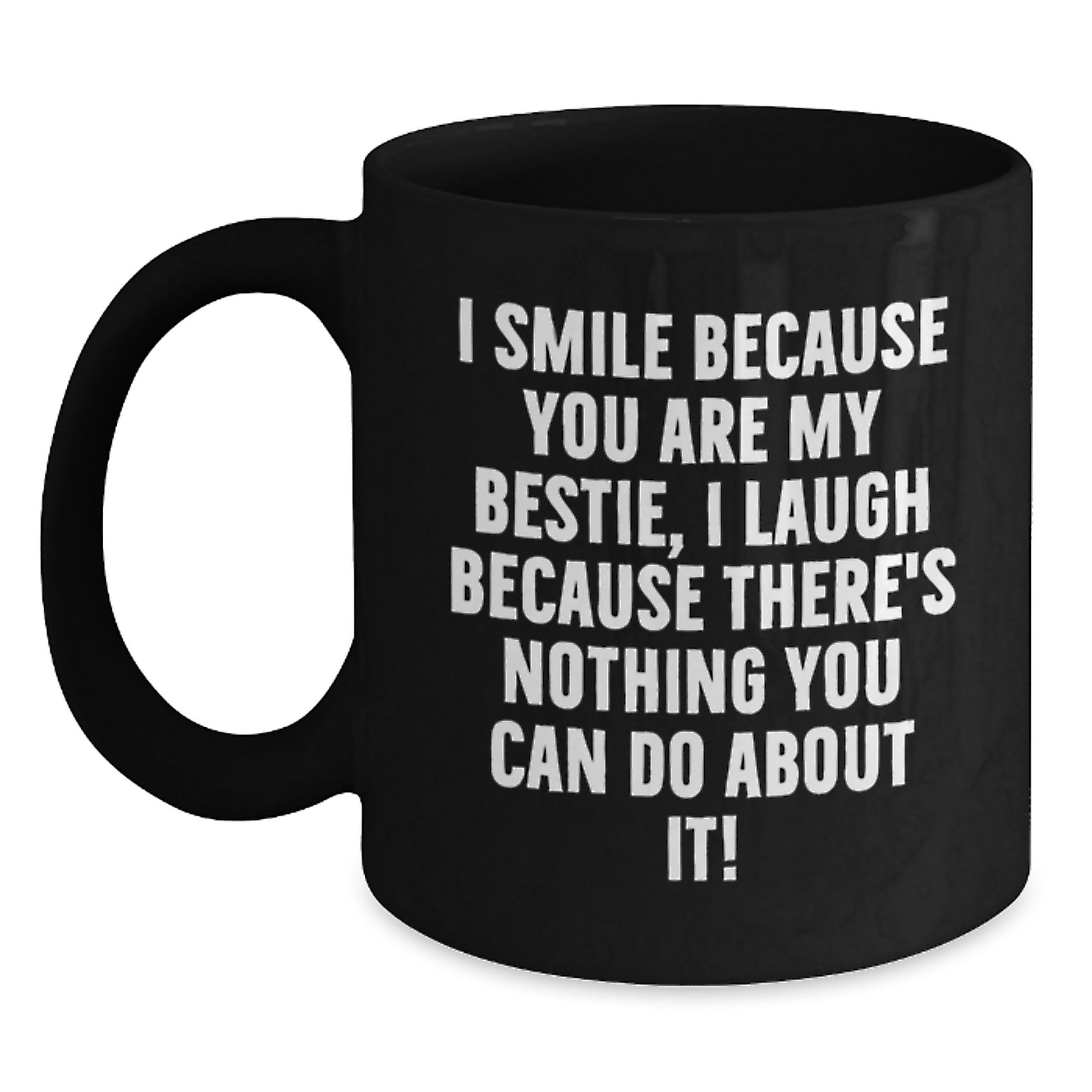 Funny Bestie Birthday Unique Gifts from Friends, I Smile Because You Are My Bestie, Gifts for Bestie, Black Coffee Mug - Main