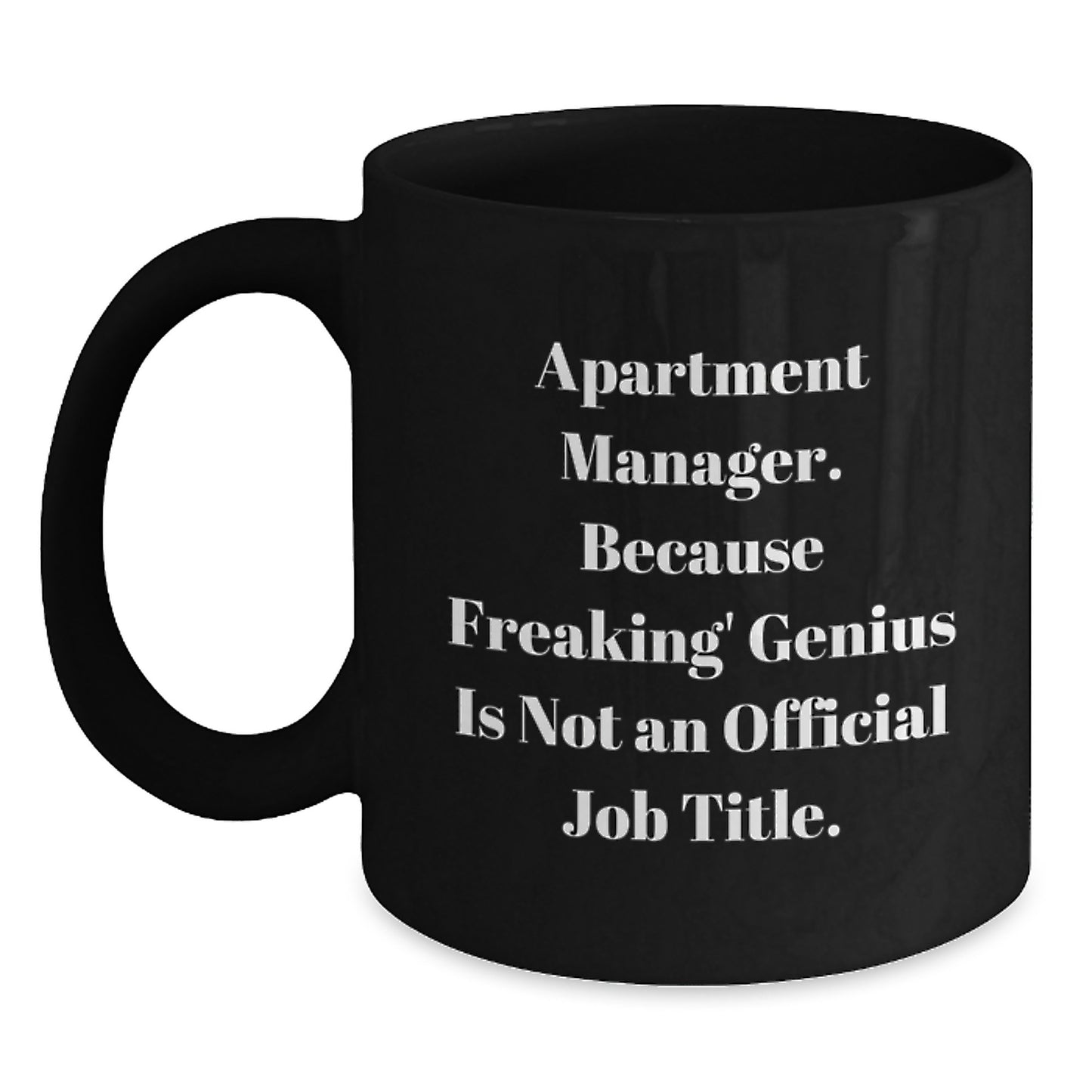 Gifts from Friends for Apartment Manager, 'Apartment Manager. Because Freaking' genius Is Not An Official Job Title.', Funny Black Coffee Mug, Birthday Unique Gifts - Main