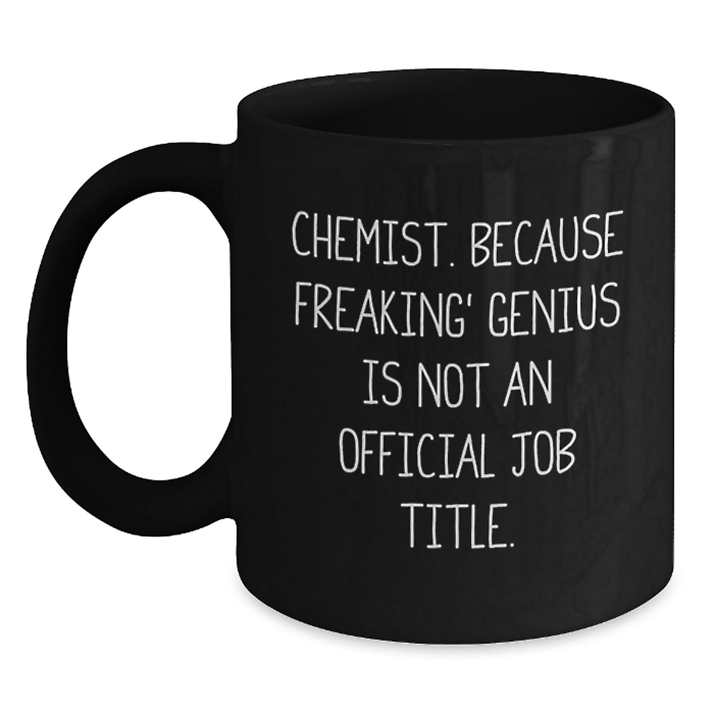Funny Chemist Gifts, Chemist Black Coffee Mug, Birthday Unique Gifts from Men to Friends, 'Chemist. Because Freaking' genius Is Not An Official Job Title.' - Main