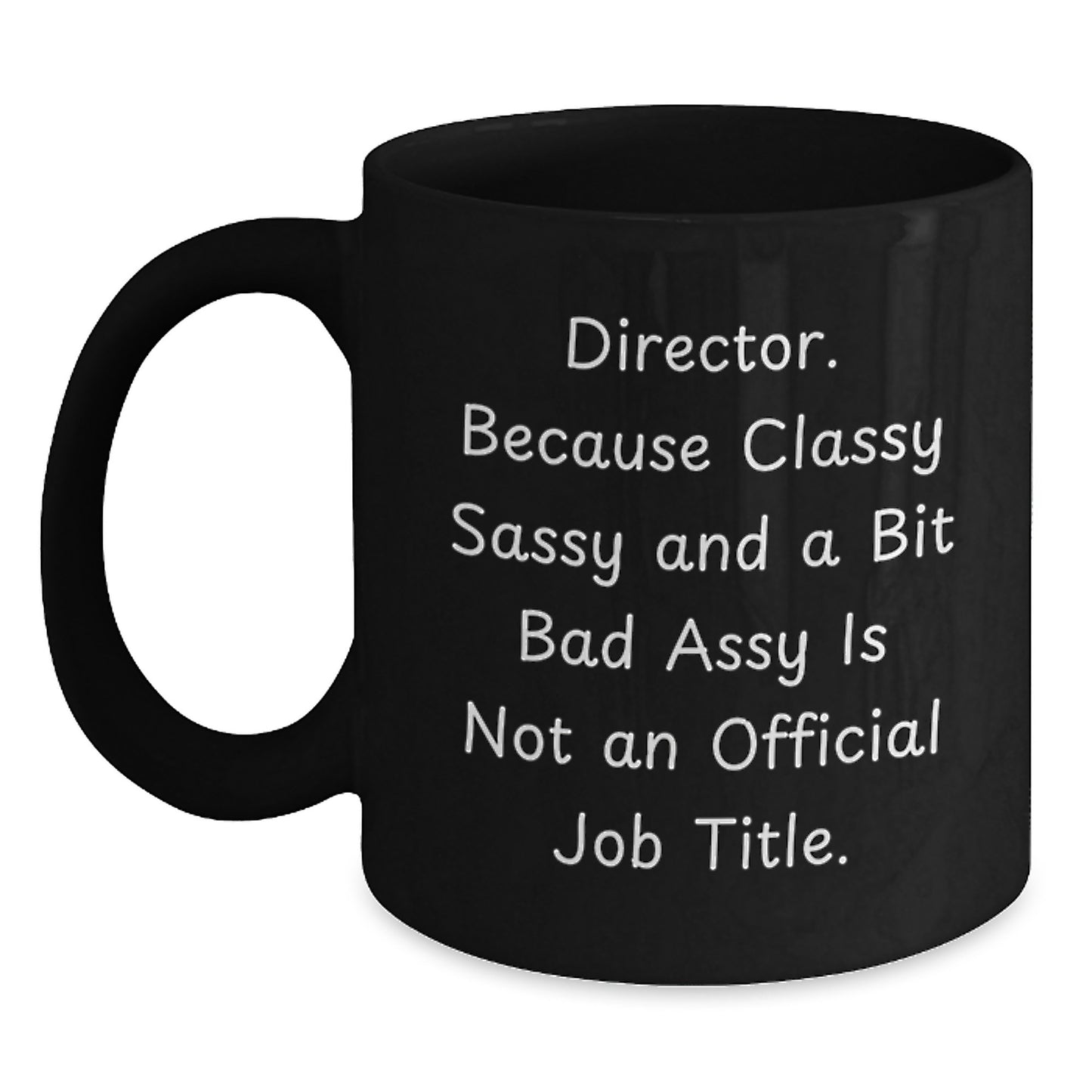 Funny Director Gifts, 'Director. Because Classy Sassy And A Bit Fearlessy Is Not An Official Job Title.' Black Coffee Mugs for Graduation, Gifts from Friends to Director - Main
