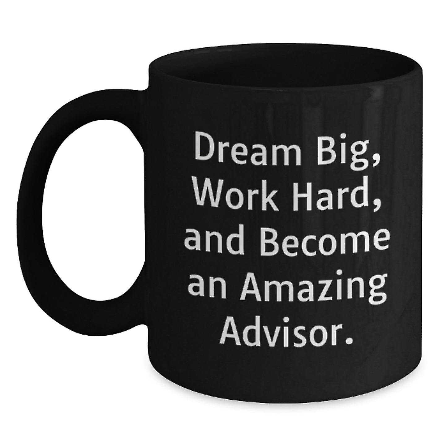 Inspirational Advisor Gifts, Funny Quotes, Black Coffee Mug, 'Dream Big Work Hard' for Birthday, Gifts from Friends, Gifts for Advisor - Main