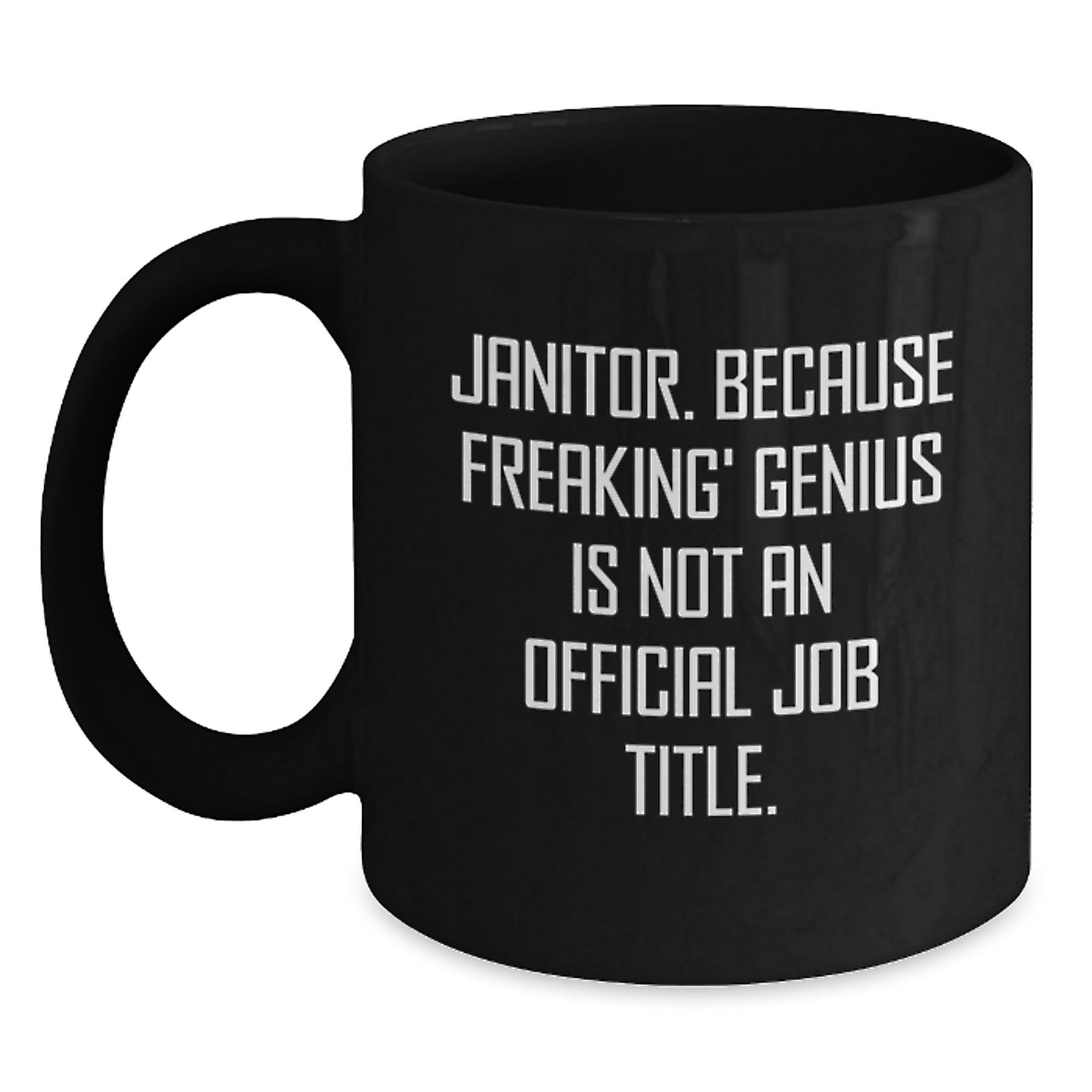 Funny Janitor Gifts from Friends - Black Coffee Mug, Janitor Appreciation Quote, Birthday Unique Gifts for Janitor, Men, Women, Family - Main