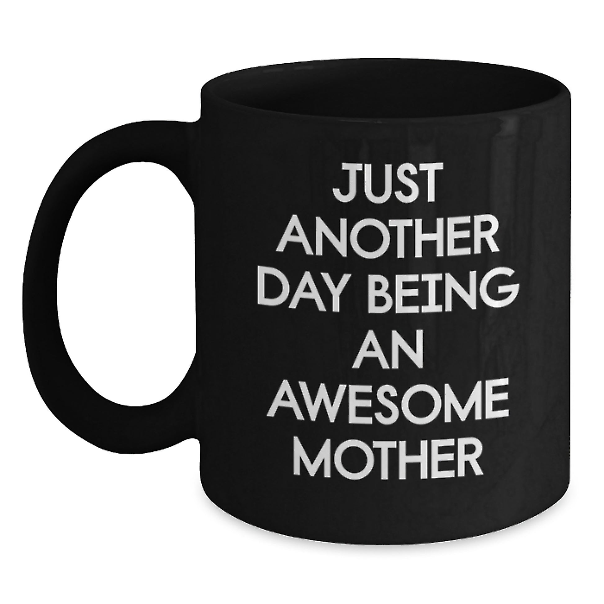 Funny Mom Graduation Gifts from Friends - Just Another Day Being An Awesome Mother Black Coffee Mug, Mother's Day and Birthday Unique Gift for Her - Main