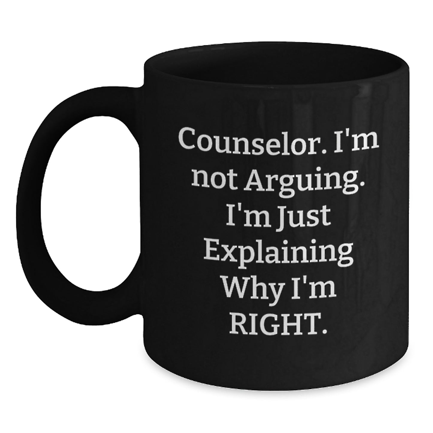 Funny Counselor Gifts from Friends for Graduation, Black Coffee Mug with 'I'm Not Arguing. I'm Just Explaining Why I'm Right.' Quote, Gifts for Counselor - Main