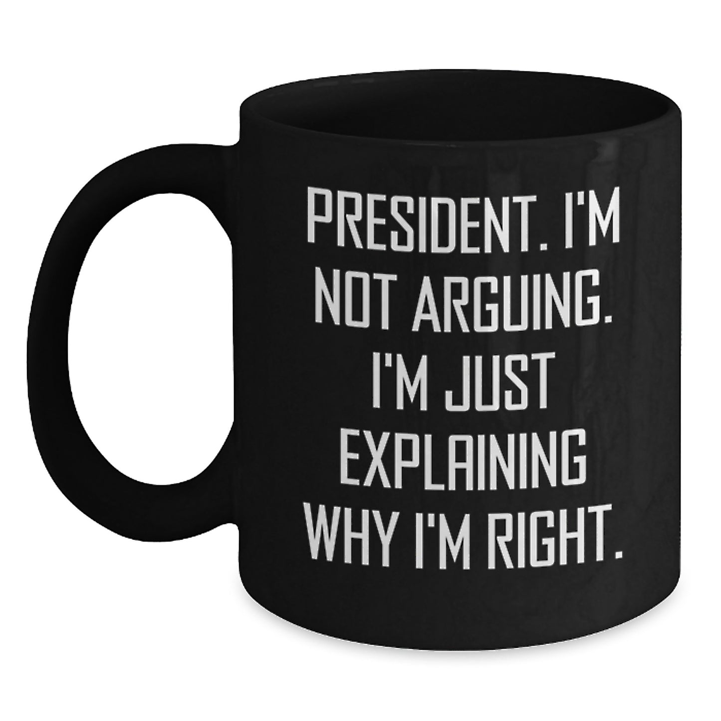 President Funny Quote Gifts from Men to President, Black Coffee Mug for Graduation Unique Gifts - Main