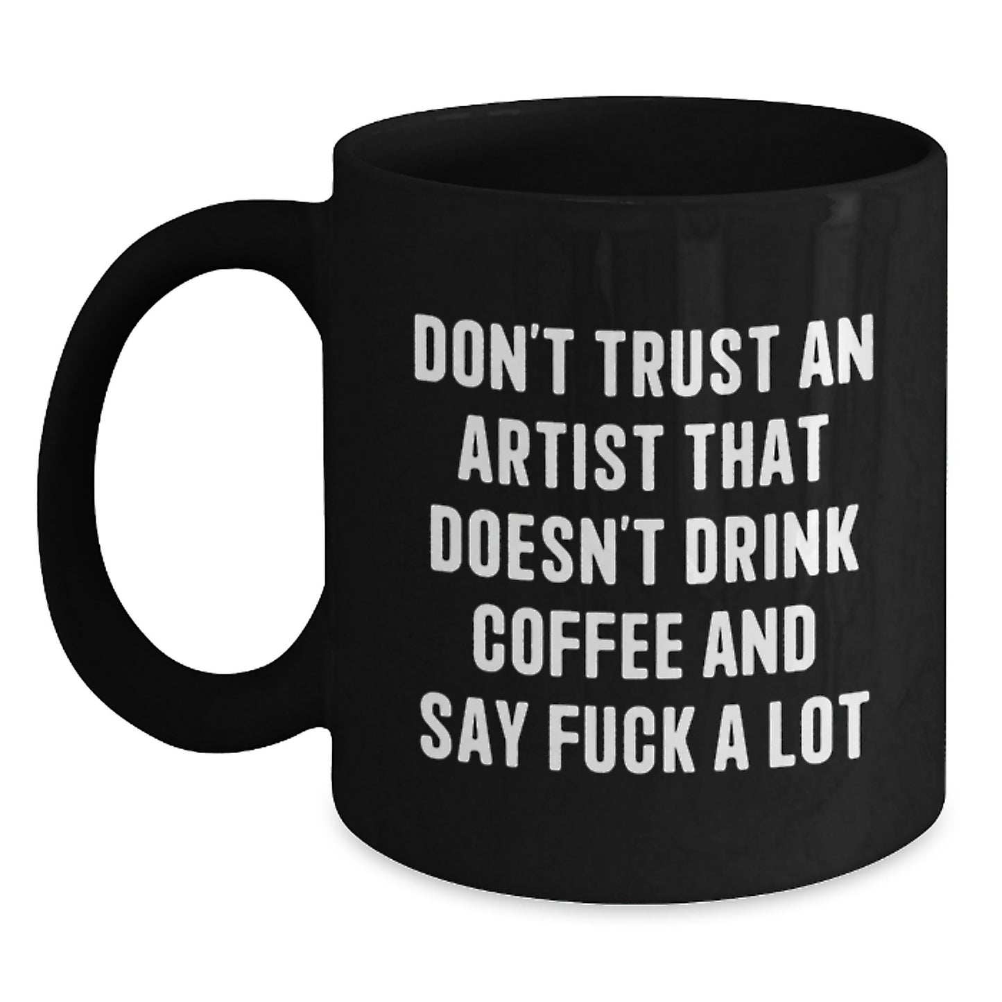 Funny Artist Gifts from Friends to Artist, Don't Trust An Artist That Doesn't Drink Coffee And Say F--k A Lot, Graduation Unique Gifts for Artist - Main
