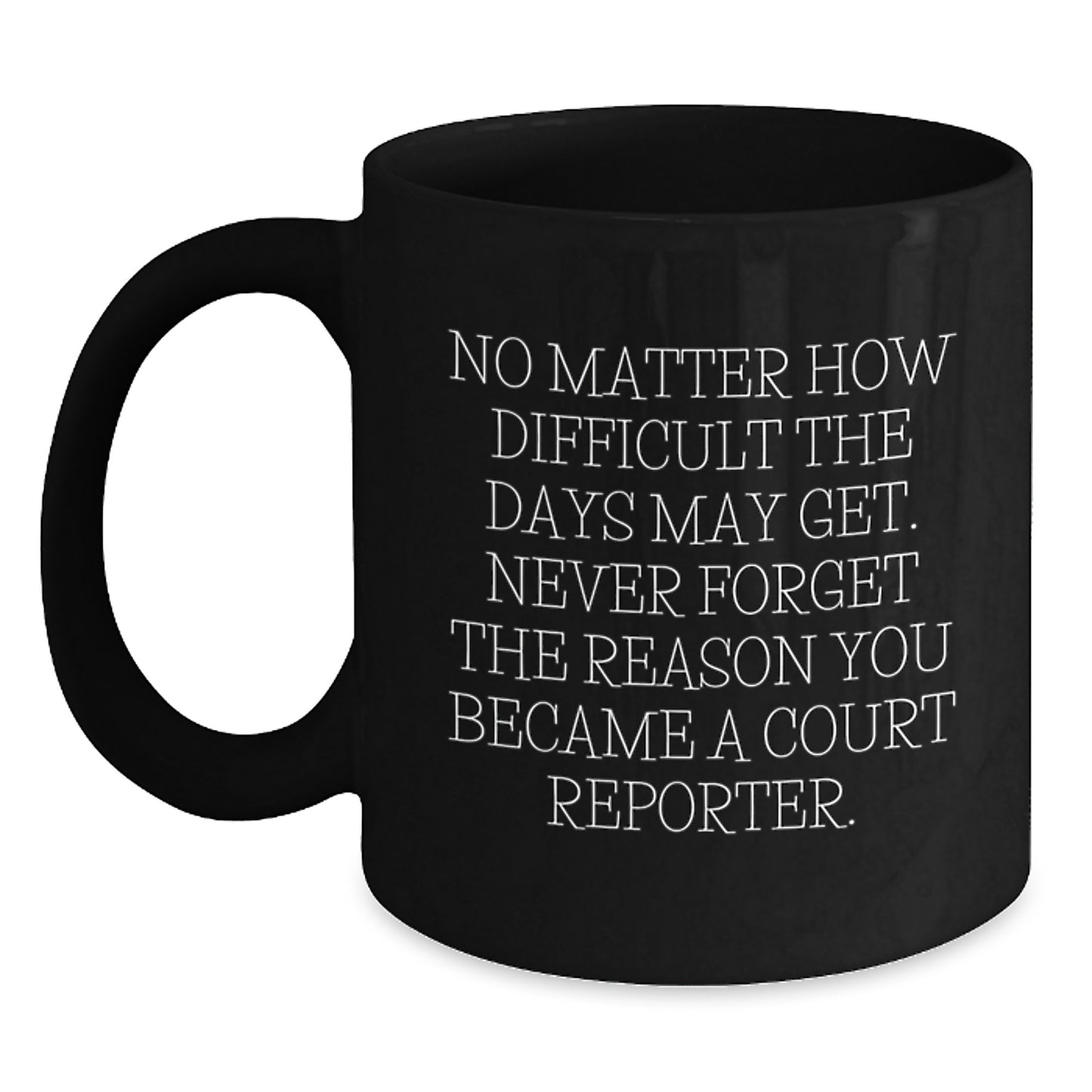 Court Reporter Gifts for Men, Funny Inspirational Quote, Black Coffee Mug, Graduation Unique Gifts from Family, Court Reporters' Encouragement - Main