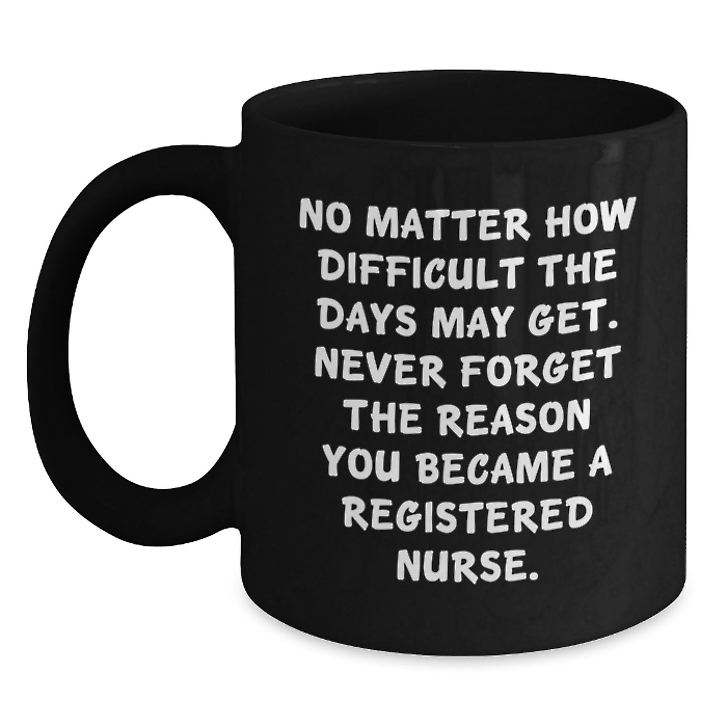 Inspirational Registered Nurse Gifts from Friends for Graduation Unique Black Coffee Mug - Main