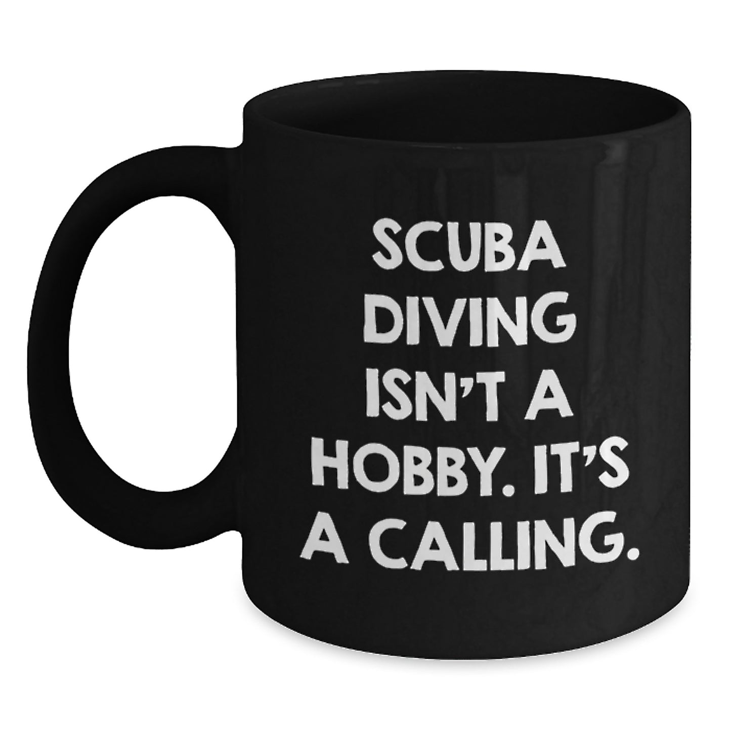 Scuba Diving Gifts for Men, Women, Friends, Coworkers, Family - 'Scuba Diving Isn't A Hobby. It's A Calling.' Black Coffee Mug, 11oz or 15oz, Microwave and Dishwasher Safe - Main