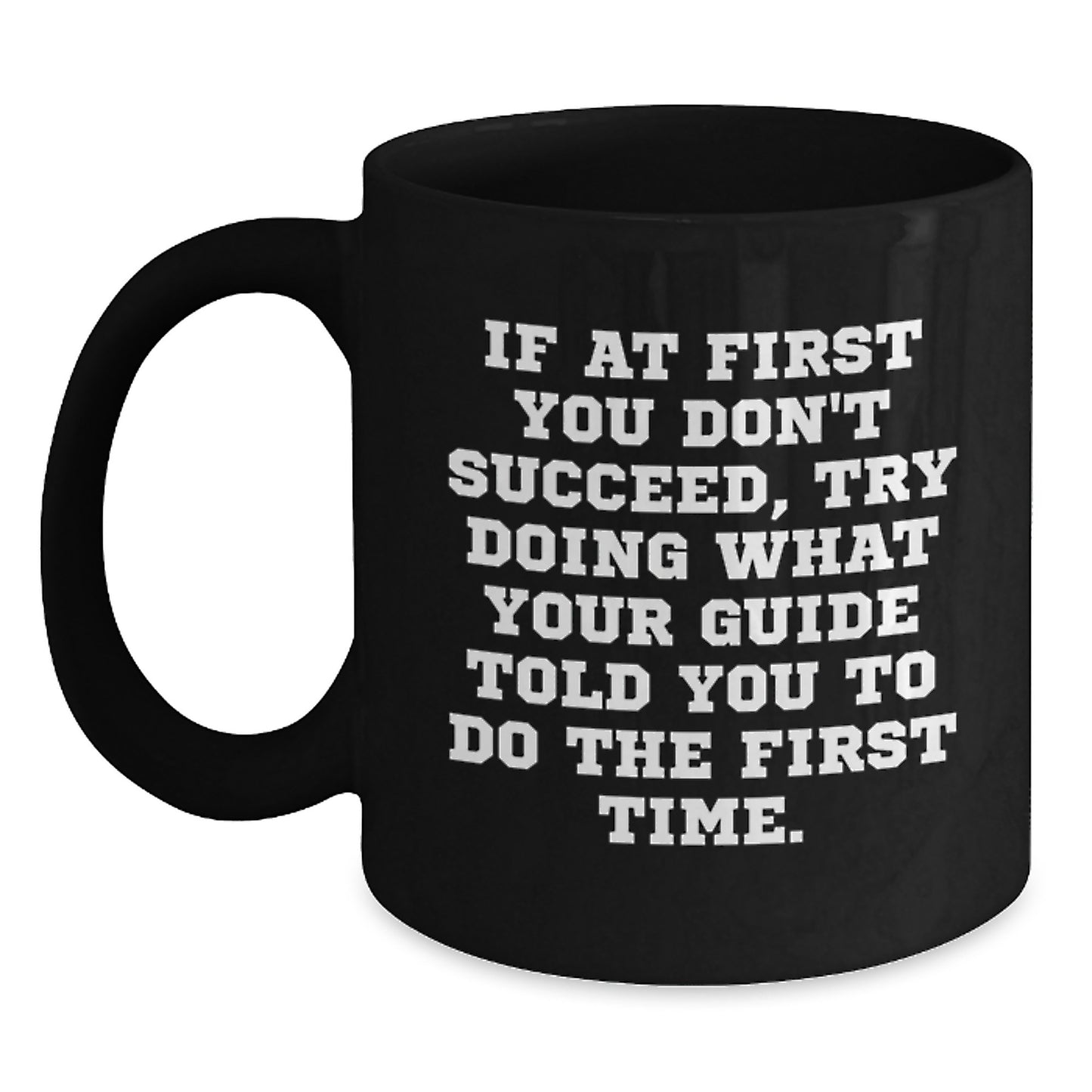 Funny Guide Quote Gifts from Friends for Birthday - Black Coffee Mug, 11oz or 15oz, Microwave and Dishwasher Safe - Main