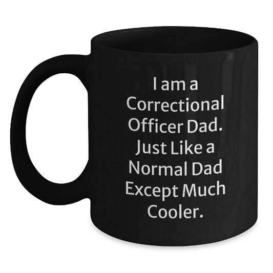 Funny Correctional Officer Dad Gifts, Black Coffee Mug for Correctional Officer Birthday, 'I Am A Correctional Officer Dad' - Main