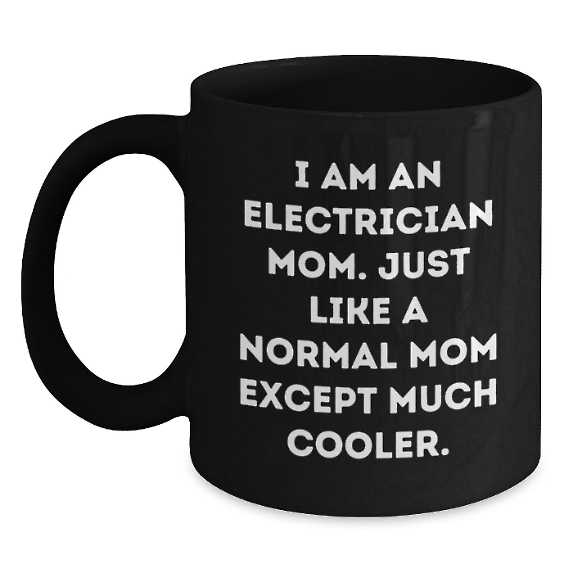 Electrician Mom Coffee Mug Gifts from Friends for Birthday Unique Electrician Gifts, I Am An Electrician Mom, Electrician Birthday Unique Gift Ideas, Black Coffee Mug, Microwave Safe - Main