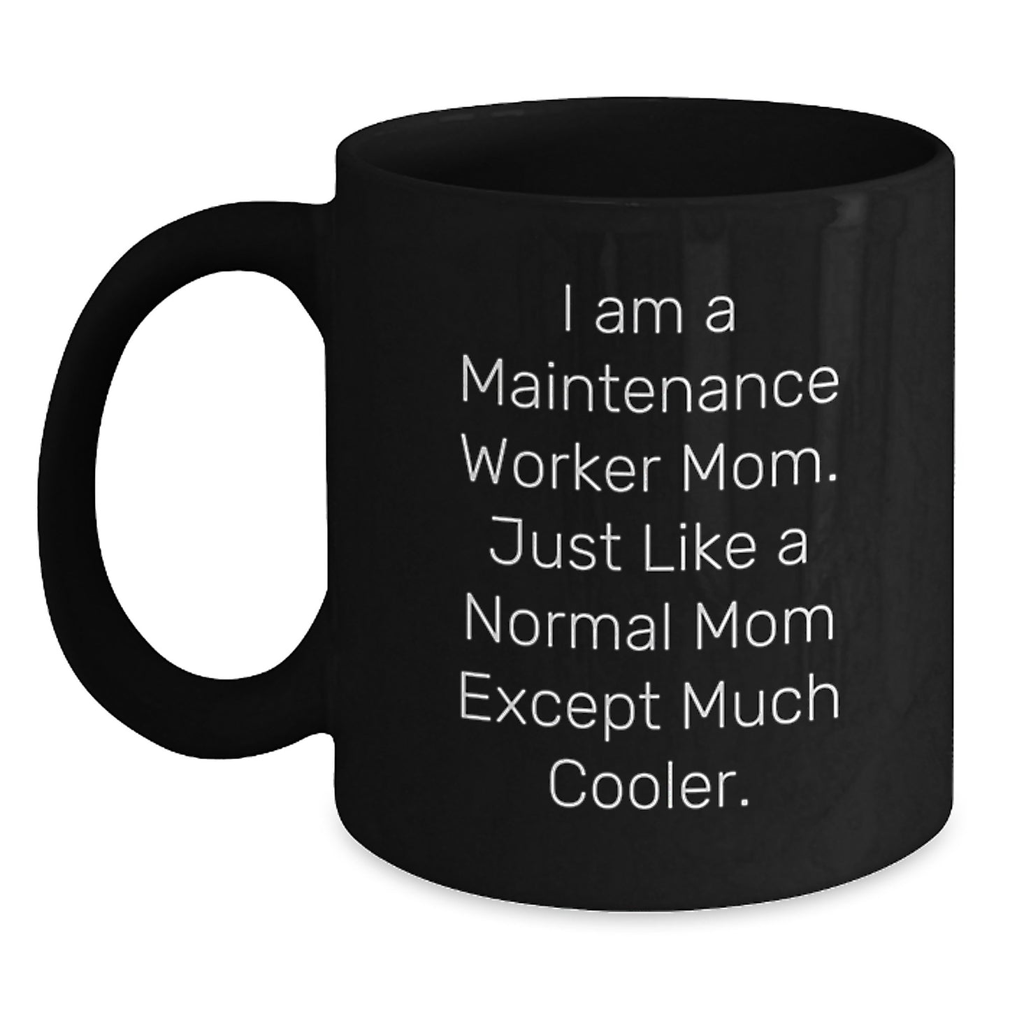 Funny Maintenance Worker Mom Gifts from Friends for Birthday - Black Coffee Mug, 11oz or 15oz, Microwave and Dishwasher Safe - Main