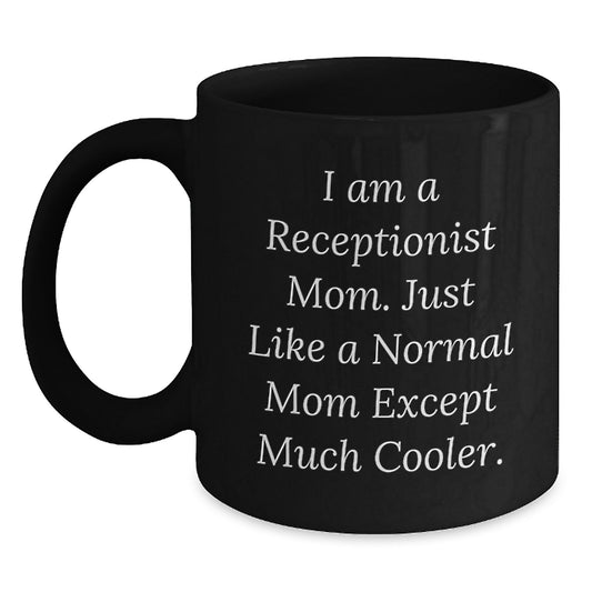 Receptionist Mom Gifts, Funny Quote Black Coffee Mug, 11oz or 15oz, Microwave and Dishwasher Safe, Gifts from Family or Friends to a Receptionist on Birthday - Main