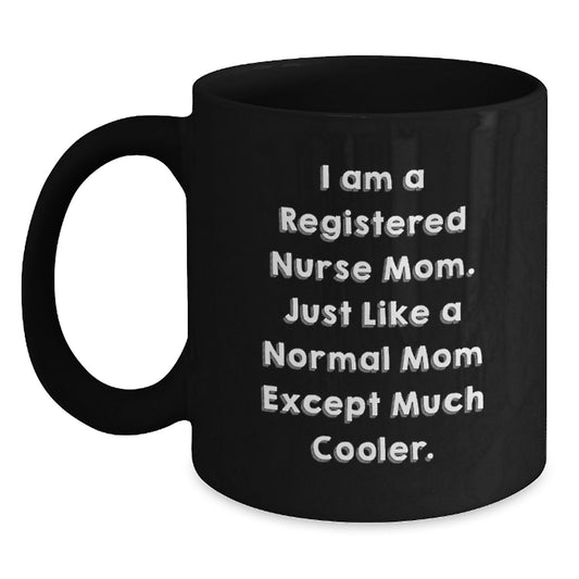 Registered Nurse Mom Gifts, Funny Black Coffee Mug for Birthday, 'I Am A Registered Nurse Mom...' - Main