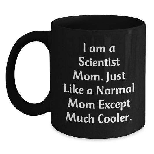 Funny Scientist Mom Gifts for Scientist - Black Coffee Mug, Gifts from Friends to Scientist, Birthday Unique Gifts - Main