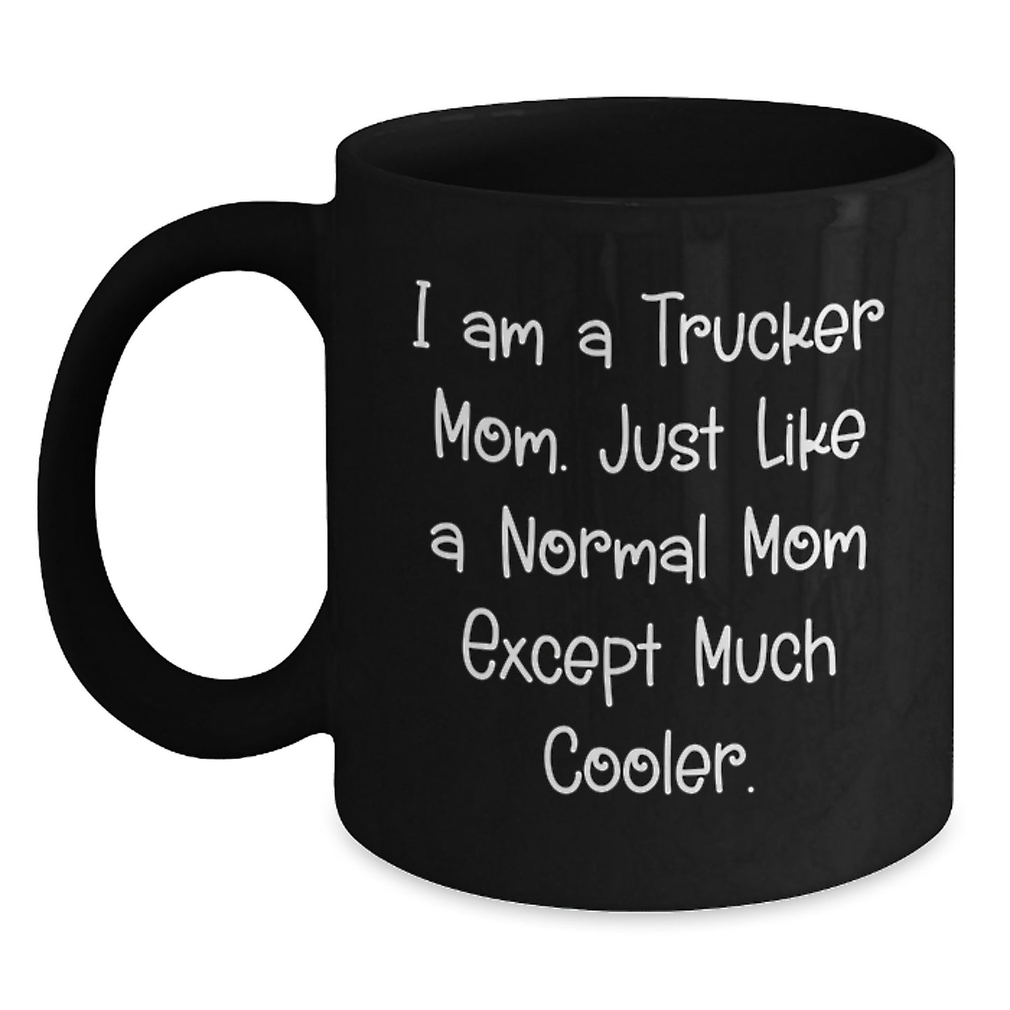 Trucker Mom Gifts, Funny Black Coffee Mug, 'I Am A Trucker Mom' Quote, Birthday Unique Gifts from Family to Trucker - Main