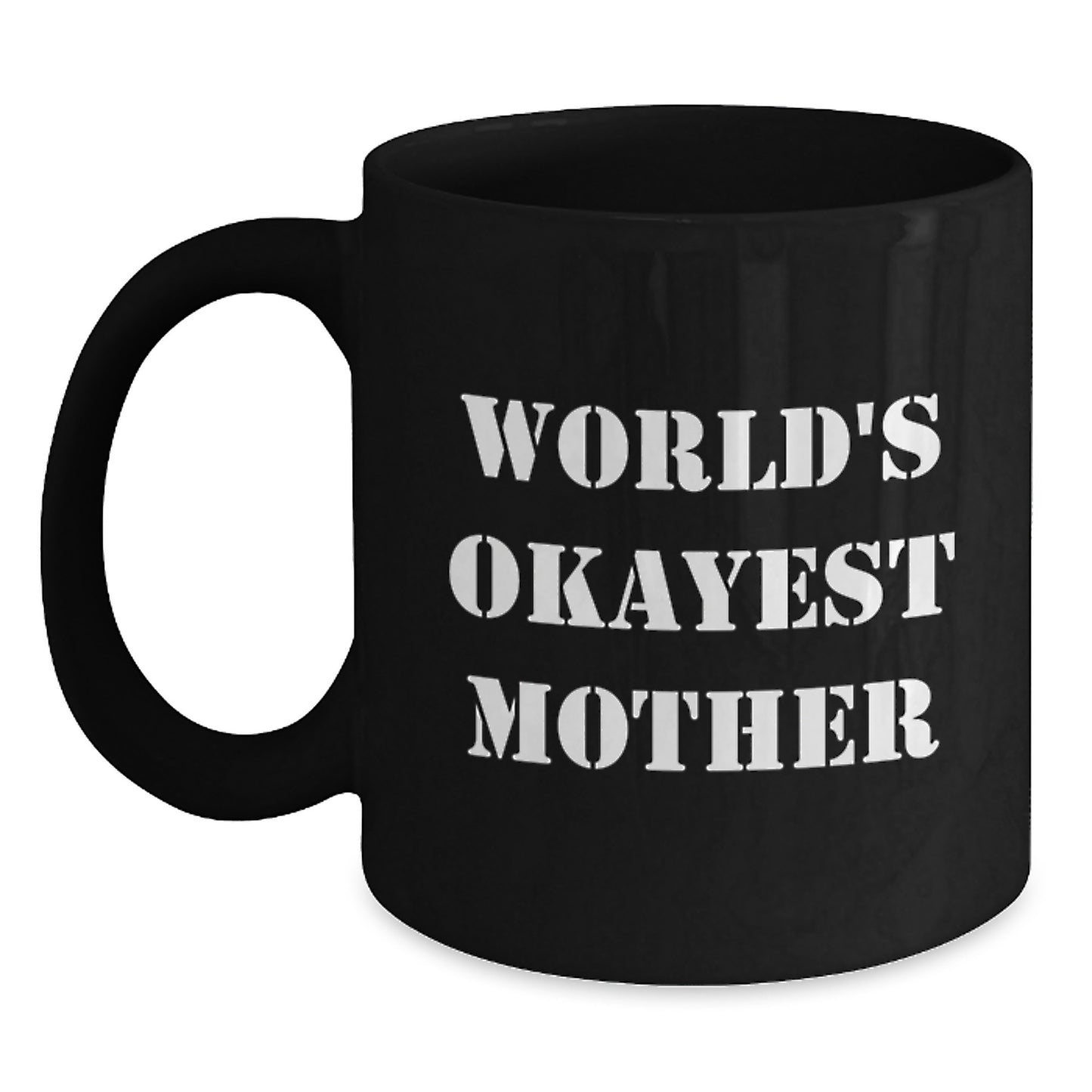 Funny World's Okayest Mom Gifts for Mother on Birthday - Black Coffee Mug, 11oz or 15oz, Microwave and Dishwasher Safe, Gifts from Friends or Family - Main