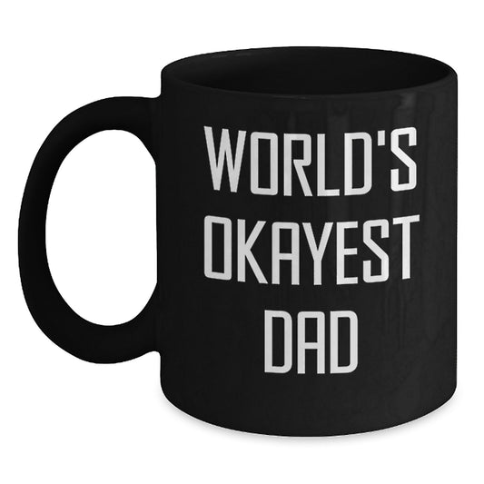 Funny World's Okayest Dad Gifts for Birthday from Men, Unique Black Coffee Mug - Main