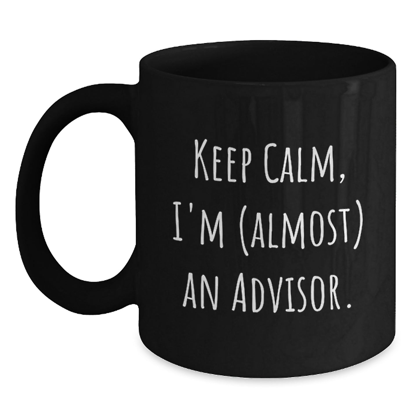 Funny Advisor Gifts, Keep Calm I'm Almost There Black Coffee Mug for Birthday, From Friends to Family - Main