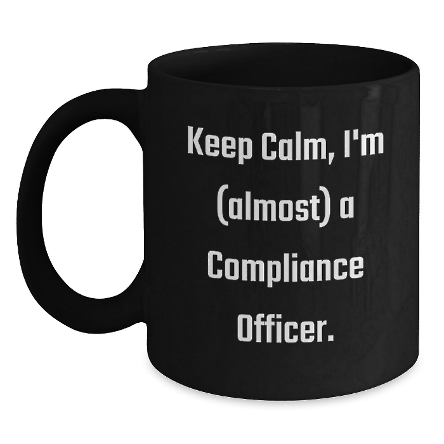 Compliance Officer Gifts, Keep Calm, I'm (almost) A Compliance Officer. Black Coffee Mug, Birthday Unique Gifts for Men, Women, Friends, Coworkers, Family - Main