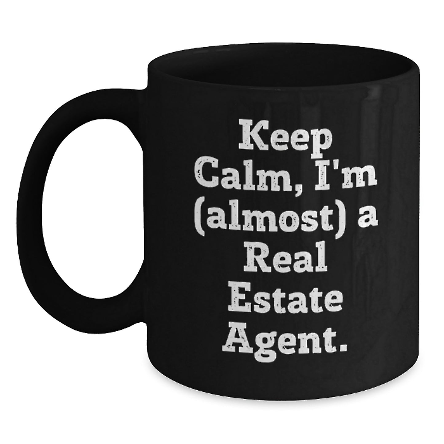 Funny Real Estate Agent Gifts, Keep Calm I'm Almost a Real Estate Agent Black Coffee Mug, Birthday Unique Presents from Friends to Real Estate Agent, 11oz or 15oz Microwave and Dishwasher Safe - Main