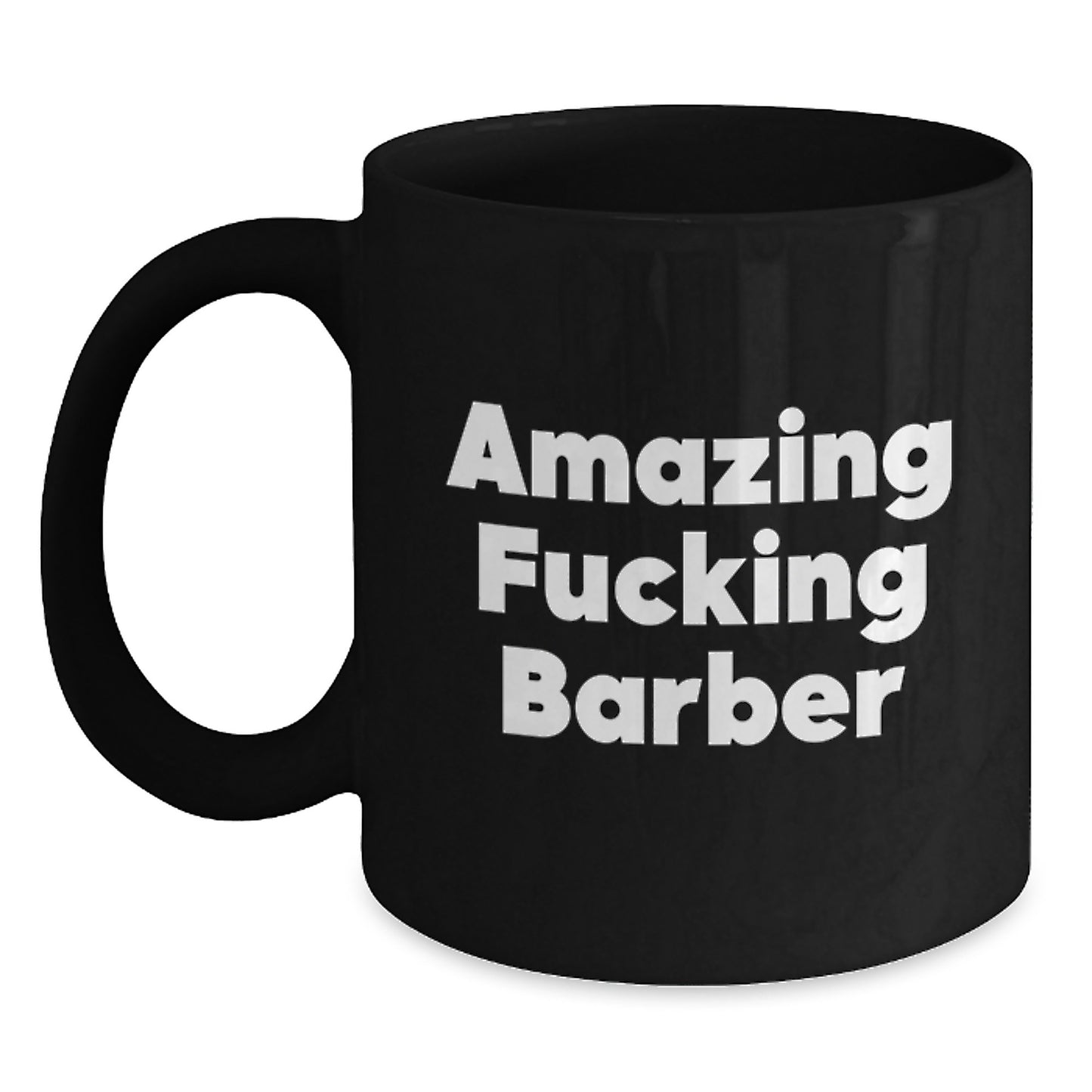 Funny Barber Gifts from Friends - 'Amazing F--king Barber' Quote on Black Coffee Mug for Birthday - Main