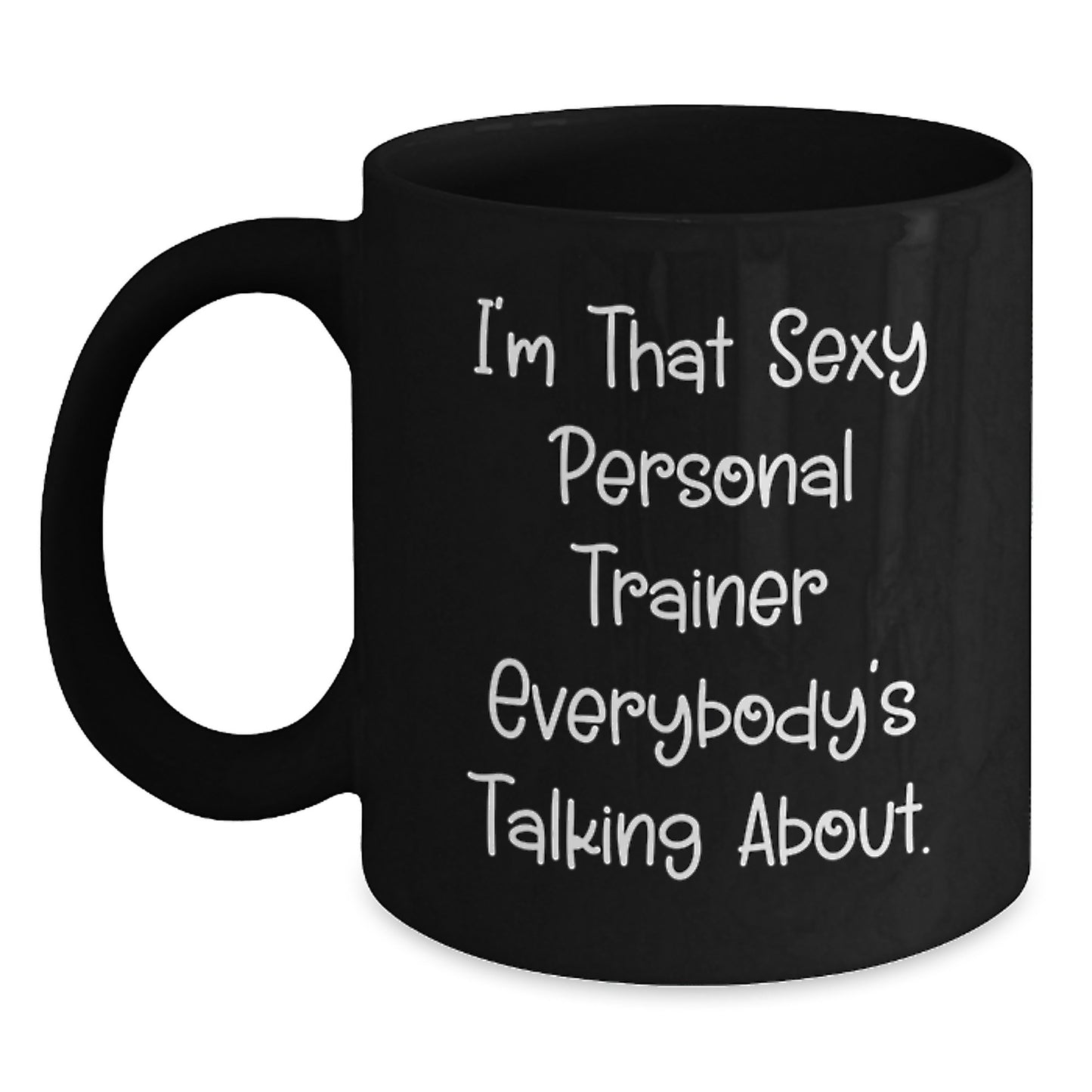 Funny Personal Trainer Gifts from Friends for Graduation with I'm That Sexy Quote Black Coffee Mug - Main