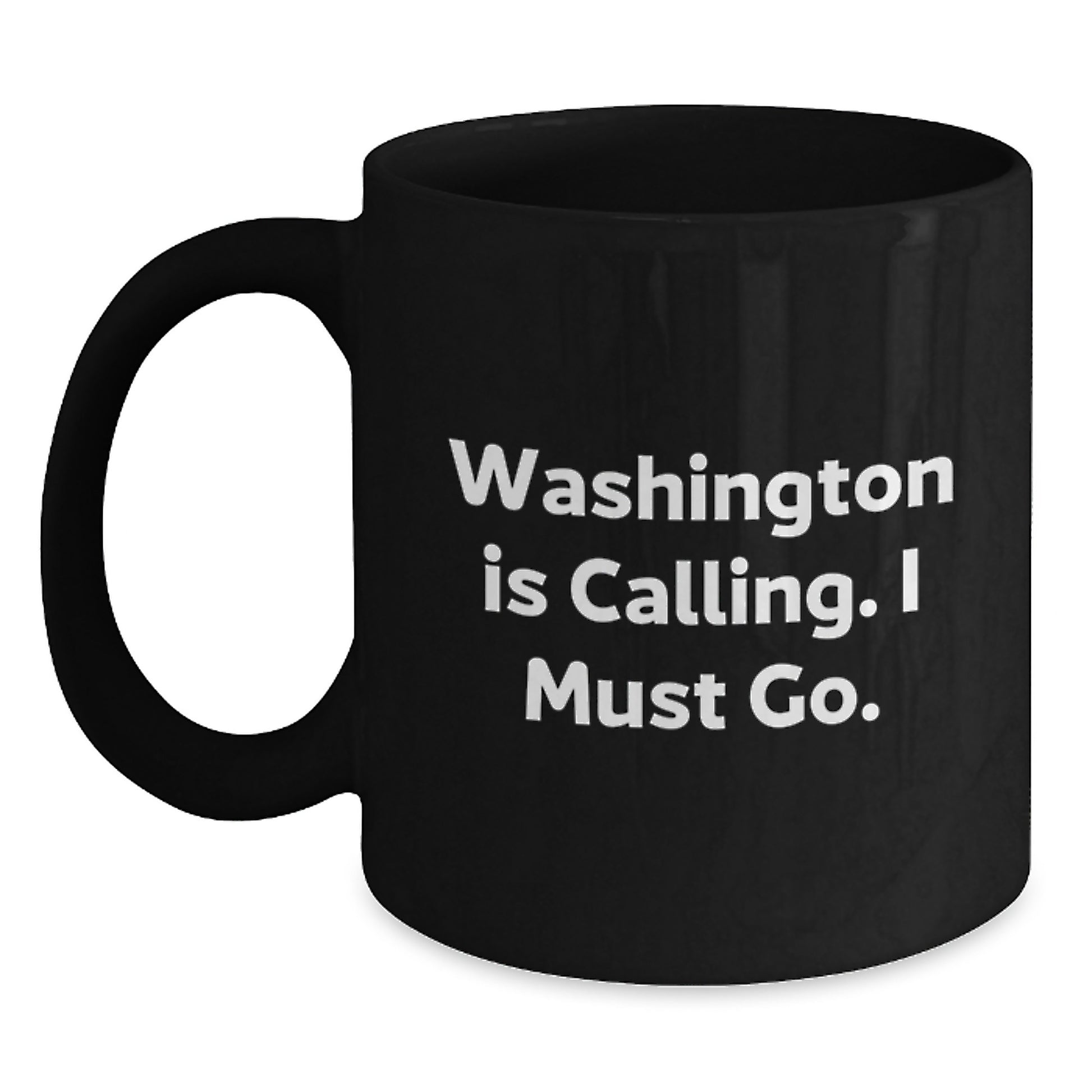 Washington Gifts for Friends and Family - Funny Black Coffee Mug - 'Washington Is Calling. I Must Go.' Christmas Unique Gifts - Main