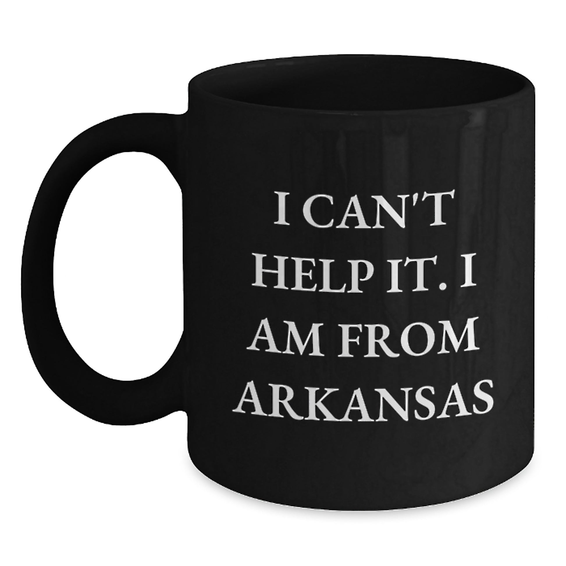 Funny Arkansas Quotes Gifts for Men Women Friends Family - I Can't Help It. I Am From Arkansas - Black Coffee Mug - Main