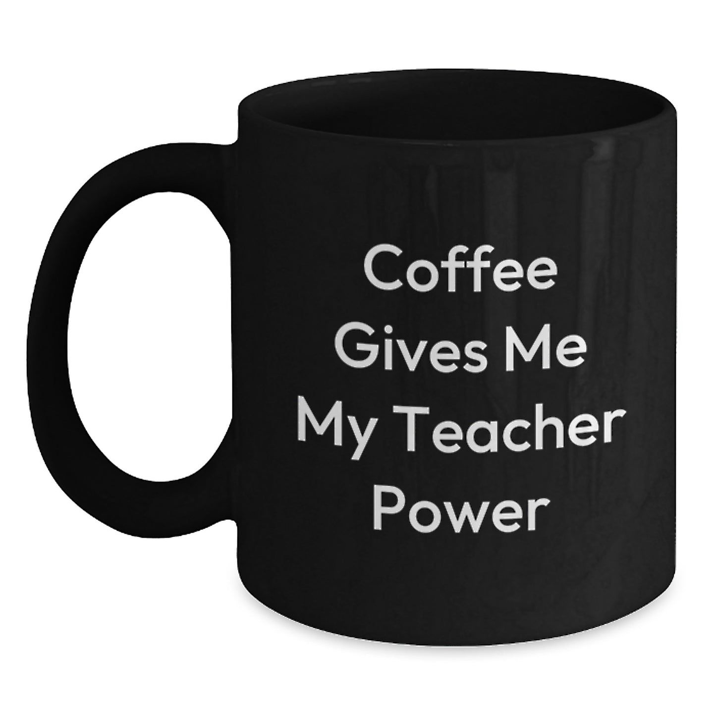 Funny Teacher Gifts from Friends for Graduation - 'Coffee Gives Me My Teacher Power' Black Coffee Mug, 11oz or 15oz, Microwave and Dishwasher Safe - Main