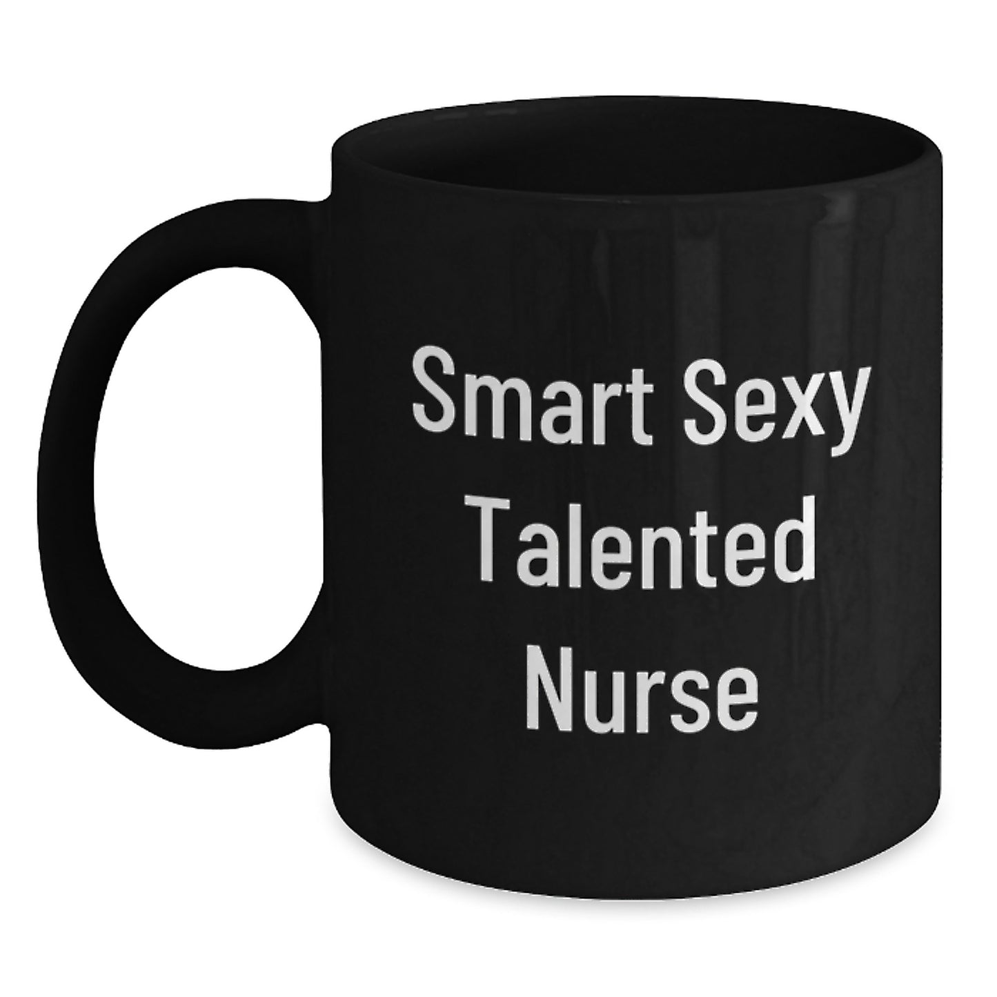 Sexy Talented Nurse Gifts from Men to Nurse Graduation Unique Black Coffee Mugs - Main