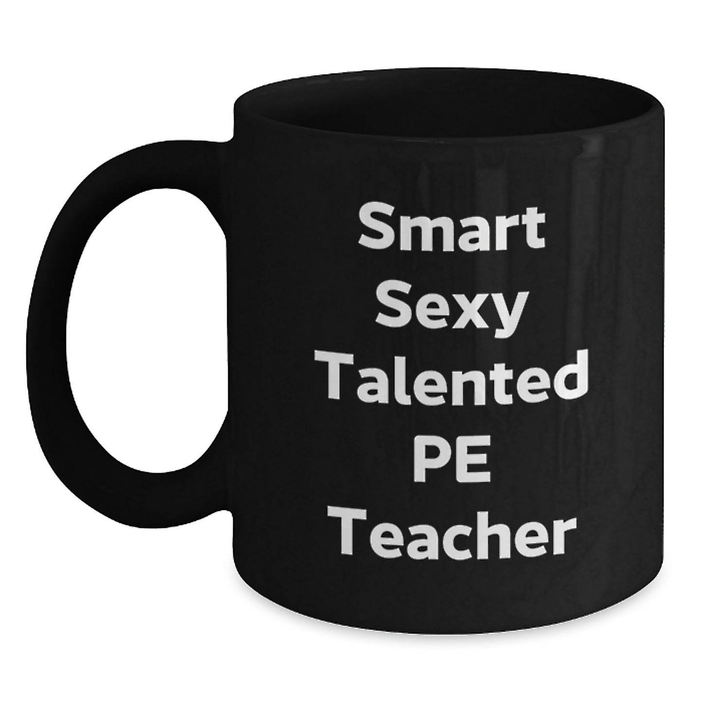 Funny PE Teacher Gifts from Friends - Inspired Black Coffee Mug for Smart Sexy Talented PE Teachers on Graduation Day - Gifts for PE Teachers - Main