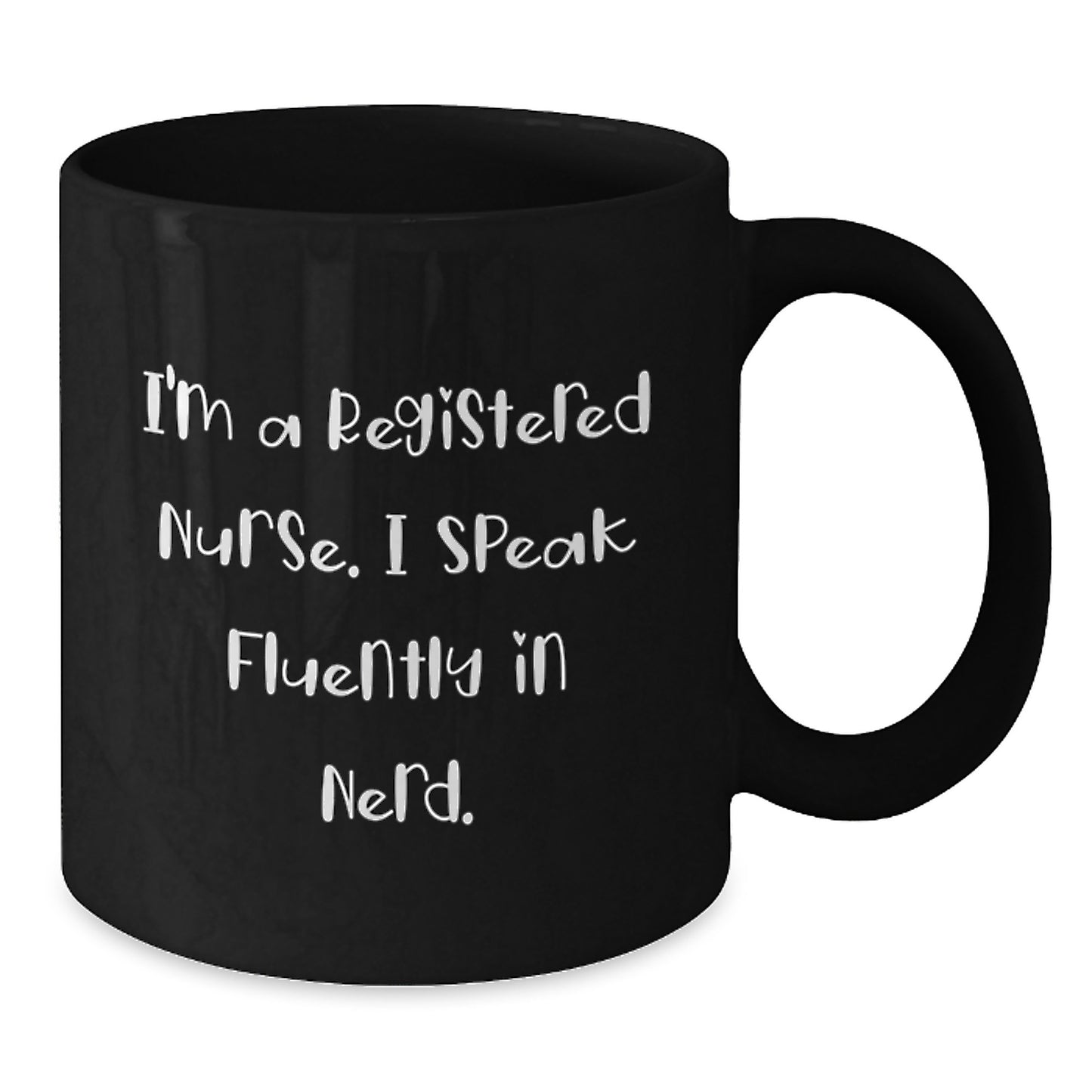 Gifts from Coworkers - Funny Registered Nurse Black Coffee Mug - 'I'm A Registered Nurse. I Speak Fluently In genius.' Graduation Unique Gifts for Registered Nurse - Additional