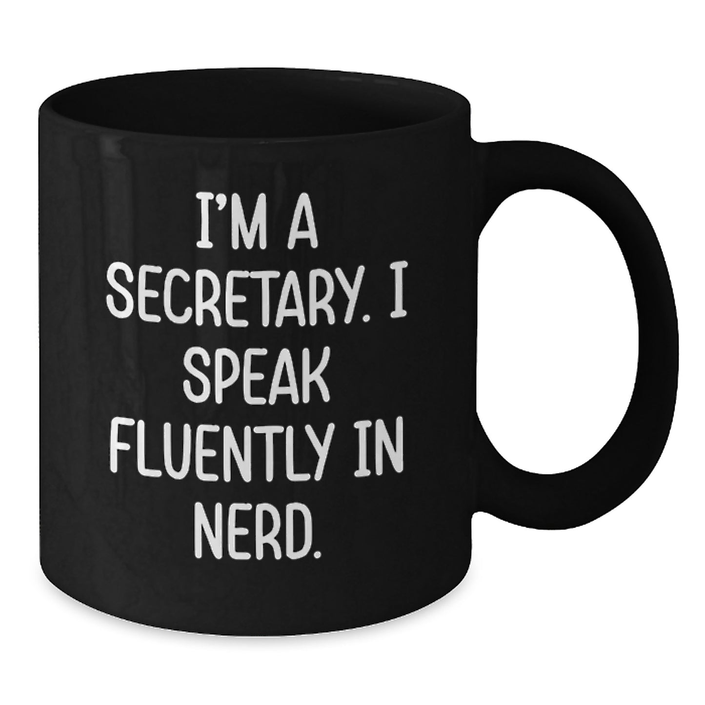 Funny Secretary Gifts from Friends for Secretary Graduation Unique Gifts, I'm A Secretary. I Speak Fluently In genius. Black Coffee Mug - Additional