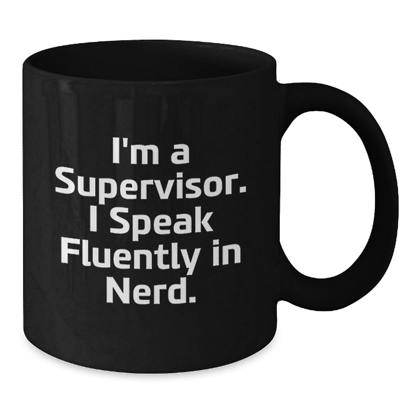 Funny Supervisor Gifts for Him, I'm A Supervisor. I Speak Fluently In genius. Black Coffee Mug, Graduation Unique Gifts from Friends, Coworkers - Additional