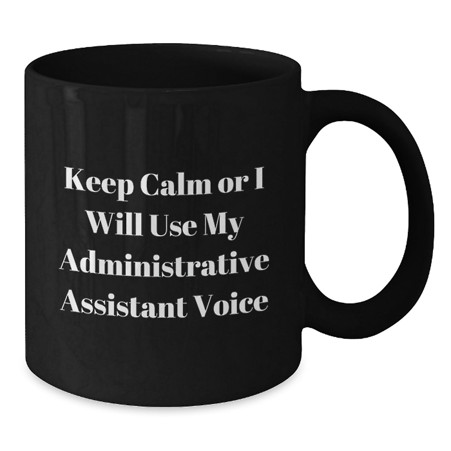 Administrative Assistant Humor Black Coffee Mugs Gifts from Friends for Christmas Unique Administrative Assistant Mug - Additional