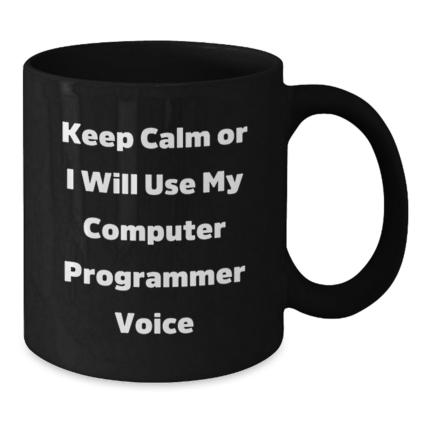 Computer Programmer Humor Gifts for Men from Friends, Funny Black Coffee Mug - Keep Calm Or I Will Use My Computer Programmer Voice, Unique Graduation Gifts - Additional